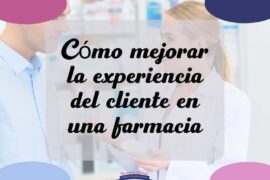 mejorar la experiencia del cliente en una farmacia